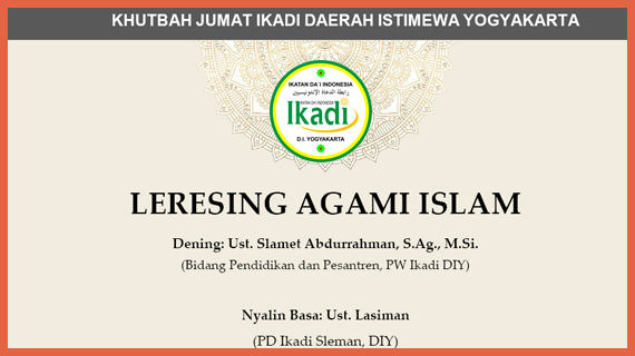 Naskah Khutbah Jumat 24 September 2021 Versi Bahasa Jawa, Edisi 272, Ikadi DIY: LERESING AGAMI ISLAM